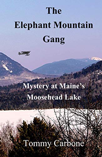 Tommy Carbone-Elephant Mountain Gang - Mystery at Maine's Moosehead Lake