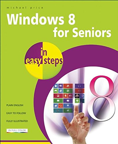 Windows 8 For Seniors In Easy Steps - Michael      Price