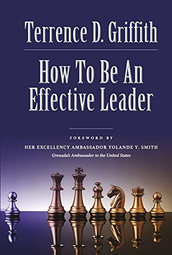 How to Be an Effective Leader - Terrence Griffith