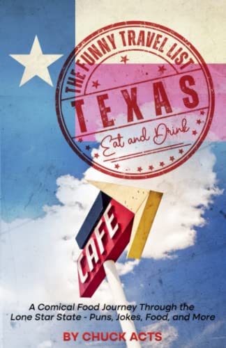Chuck Acts-Funny Travel List Texas - Eat and Drink