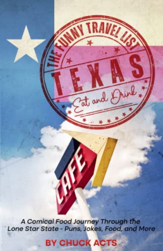 Funny Travel List Texas - Eat and Drink - Chuck Acts