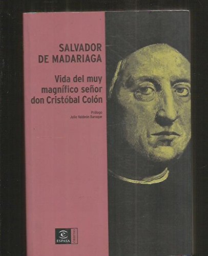 Salvador De Madariaga-Vida Del Muy Magnifico Senor Don Cristobal Colon/life of the Magnificant Man Christopher Columbus