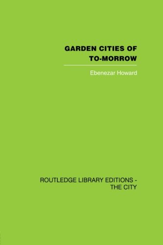 Garden Cities of To-Morrow - Ebenezer Howard