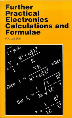 F.A. Wilson-Further Practical Electronic Calculations and Formulae (BP)