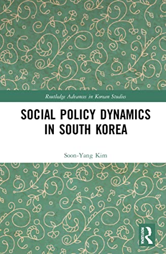 Soon-yang Kim-Social Policy Dynamics in South Korea
