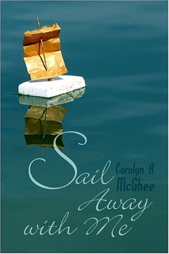Carolyn A. McGhee-Sail Away with Me