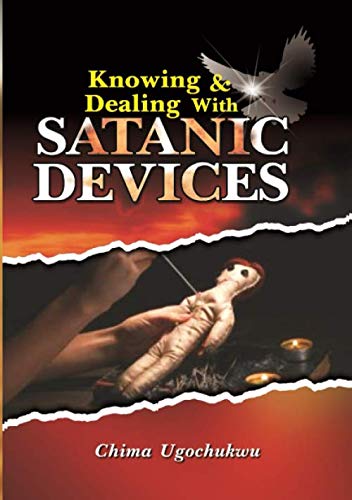 Chima Ugochukwu-Knowing and Dealing with Satanic Devices