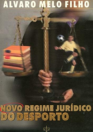 Novo regime jurídico do desporto - Alvaro Melo Filho