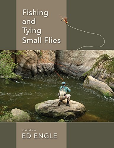 Ed Engle-Fishing and Tying Small Flies
