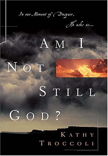 Am I Not Still God? - Kathy Troccoli