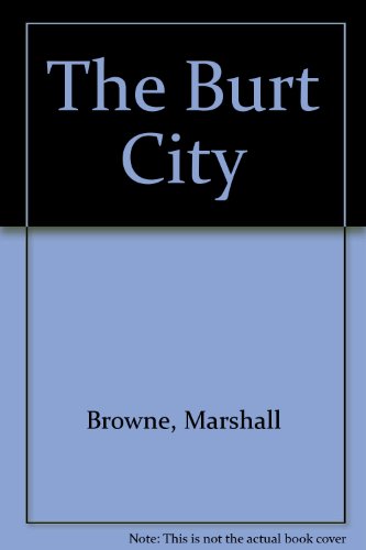 The Burt City - Marshall Browne
