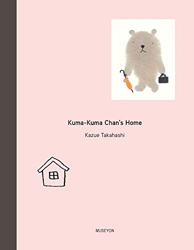 Kuma-Kuma Chan's home - Kazue Takahashi