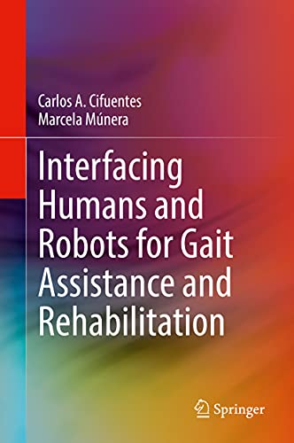 Interfacing Humans and Robots for Gait Assistance and Rehabilitation - Carlos A. Cifuentes