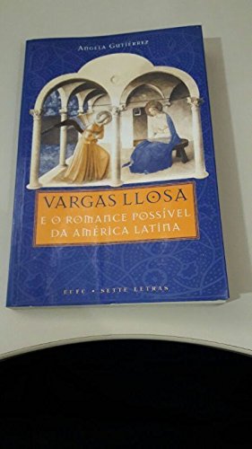 Vargas Llosa e o romance possível da América Latina - Angela Gutiérrez