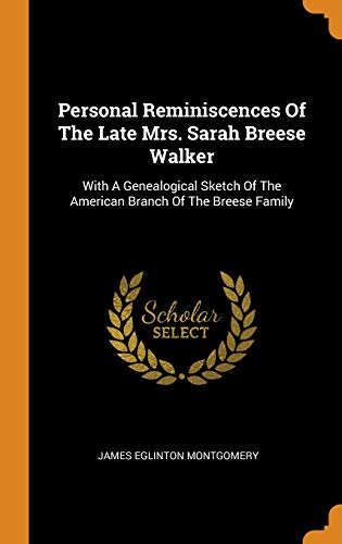 James Eglinton Montgomery-Personal Reminiscences of the Late Mrs. Sarah Breese Walker