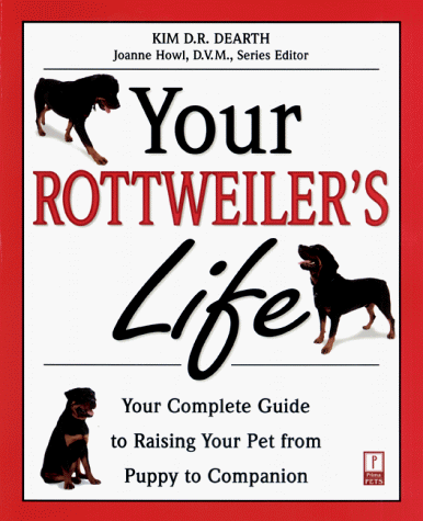 Your Rottweiler's Life - Kim D.R. Dearth