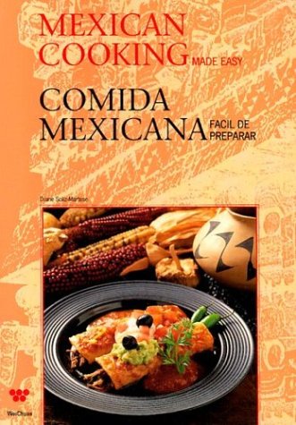 Mexican Cooking Made Easy - Wei Chaun Publishing