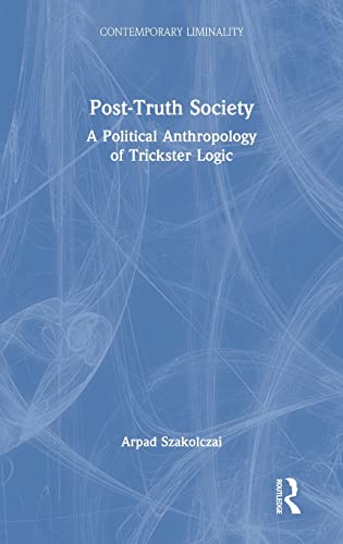 Post-Truth Society - Árpád Szakolczai