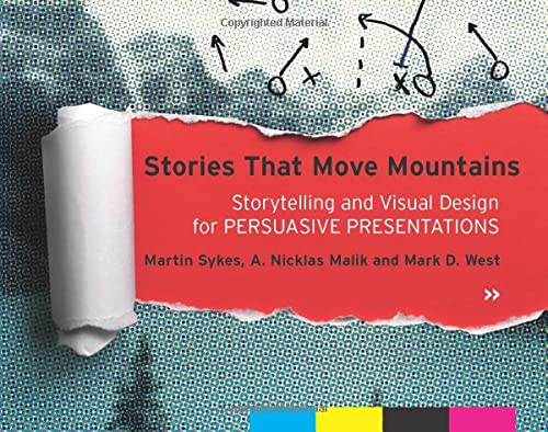 Stories That Move Mountains Storytelling And Visual Design For Persuasive Presentations - Martin Sykes