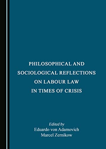 Philosophical and Sociological Reflections on Labour Law in Times of Crisis - Eduardo Von Adamovich