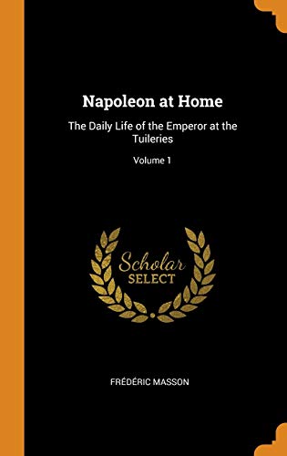 Napoleon at Home - Frederic Masson