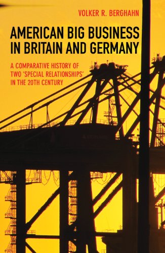 Volker R. Berghahn-American Big Business In Britain And Germany A Comparative History Of Two Special Relationships In The 20th Century
