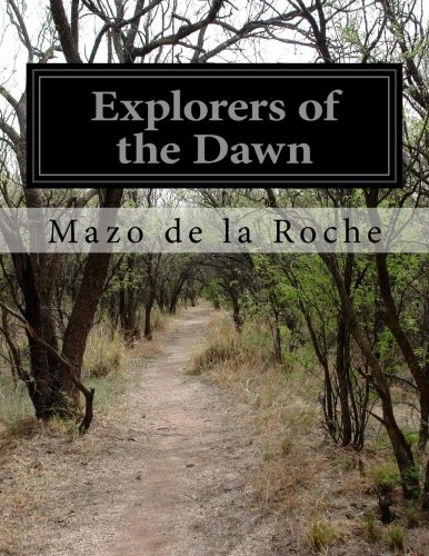 Mazo De la Roche-Explorers of the Dawn