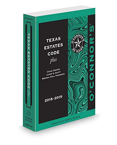 Craig Hopper-O'Connor's Texas Estates Code Plus, 2018 ed.