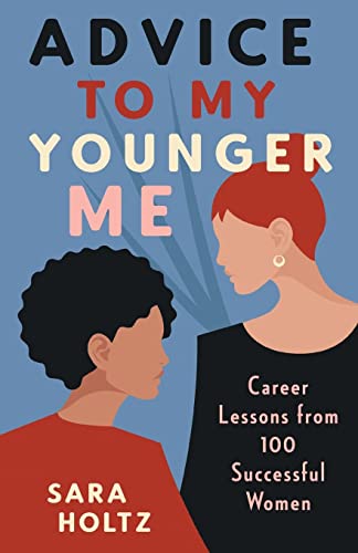 Sara Holtz-Advice to My Younger Me