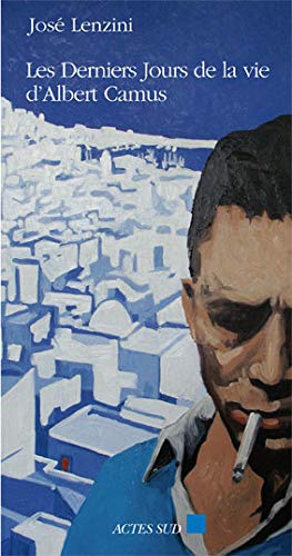 José Lenzini-Les derniers jours de la vie d'Albert Camus