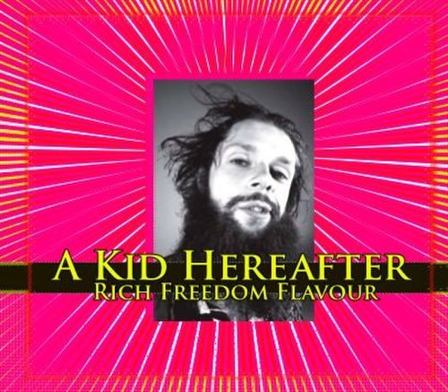 A Kid Hereafter - Rich Freedom Flavour