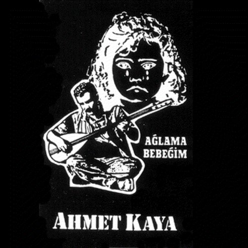 Ahmet Kaya - Ağlama Bebeğim