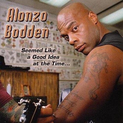 Alonzo Bodden - Seemed Like a Good Idea at the Time...