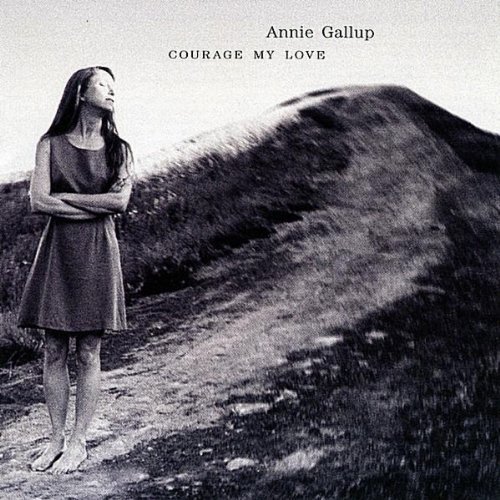 Annie Gallup - Courage My Love