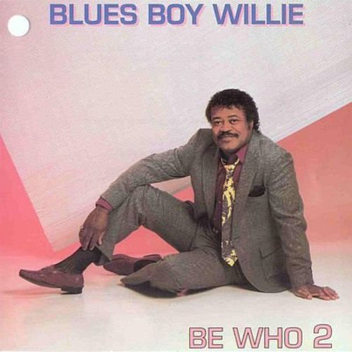 Blues Boy Willie - Be Who 2