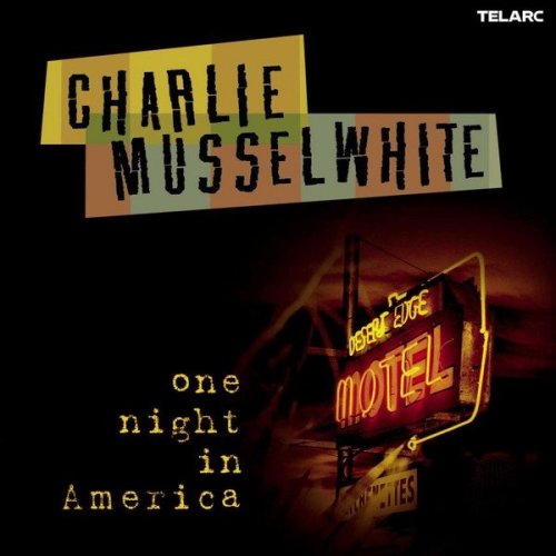 Charlie Musselwhite - One Night in America