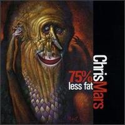 Chris Mars - 75% Less Fat