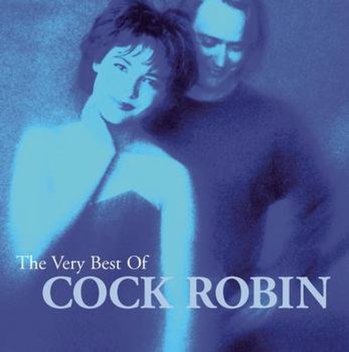 Cock Robin - The Very Best of Cock Robin
