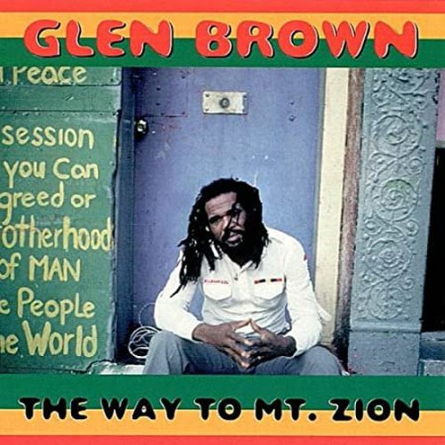 Glen Brown - The Way to Mt. Zion