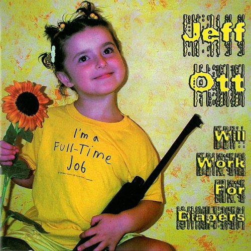Jeff Ott - Will Work for Diapers