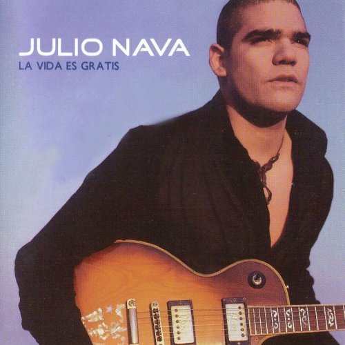 Julio Nava - La vida es gratis