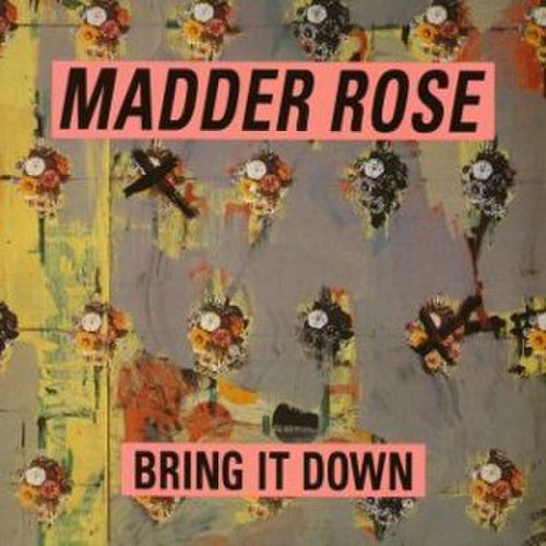 Madder Rose - Bring It Down