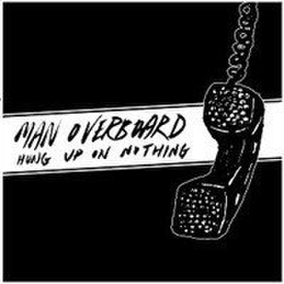 Man Overboard - Hung Up On Nothing