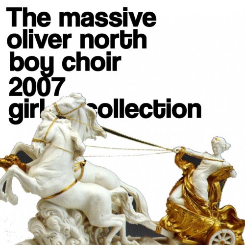Oliver North Boy Choir - The Massive Oliver North Boy Choir 2007 Girl Collection