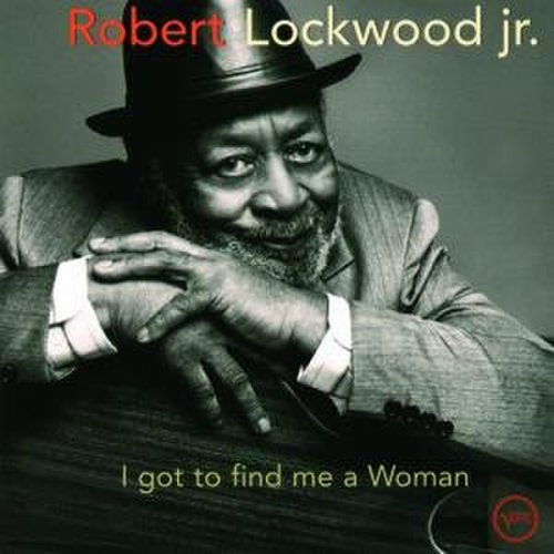 Robert Lockwood Jr. - I Got to Find Me a Woman