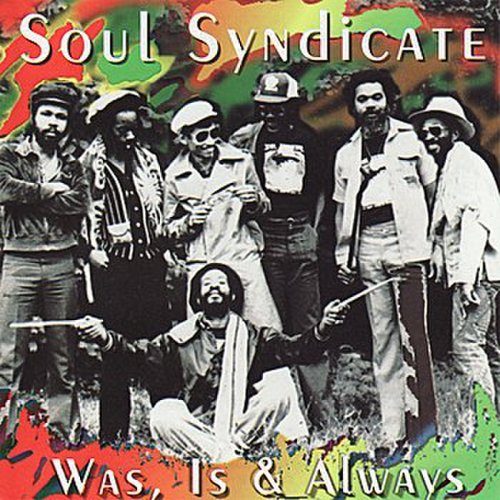 Soul Syndicate - Was, Is & Always