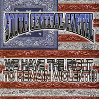 South Central Cartel - We Have the Right to Remain Violent