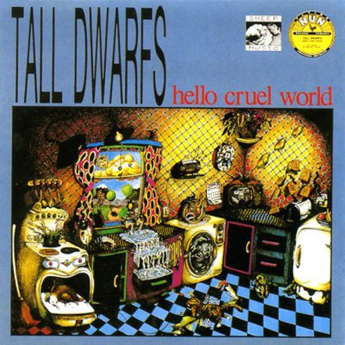 Tall Dwarfs - Hello Cruel World