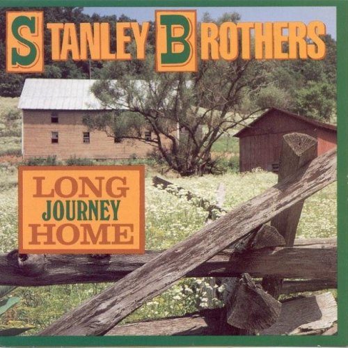 The Stanley Brothers - Long Journey Home