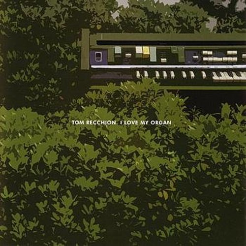 Tom Recchion - I Love My Organ